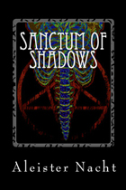 Sanctum of Shadows Volume I: The Satanist by Aleister Nacht